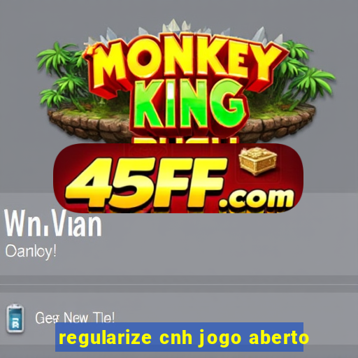 regularize cnh jogo aberto